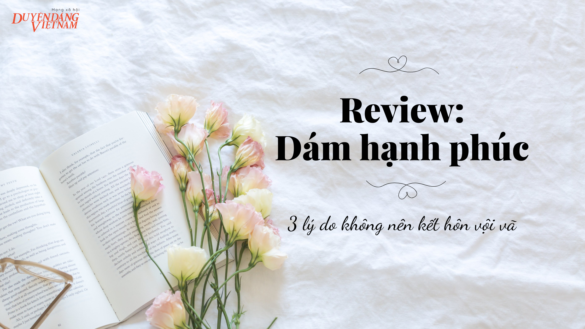 Dám hạnh phúc: Suy nghĩ kỹ trước khi kết hôn: 3 lý do không nên vội vã