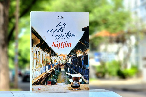 'Lê la cà phê, ngõ hẻm Sài Gòn', gợi nhớ nhiều điều