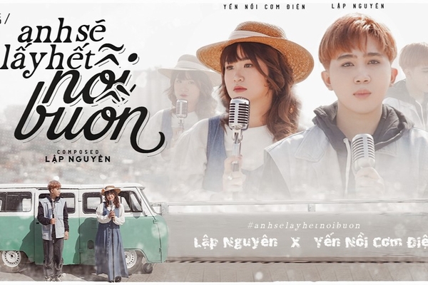 Lập Nguyên và Yến Nồi Cơm Điện ra mắt MV ballad