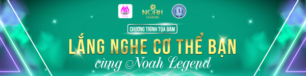 Hiểu hơn về cách chăm sóc sức khỏe với tọa đàm “Lắng nghe cơ thể bạn cùng Noah Legend”