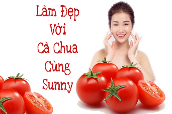 DJ Sunny chia sẻ bí quyết làm đẹp bằng cà chua