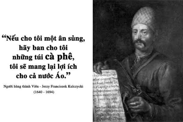 Kỳ 31: Cà phê và tinh thần chiến binh của người hùng Jerzy Franciszek Kulczycki