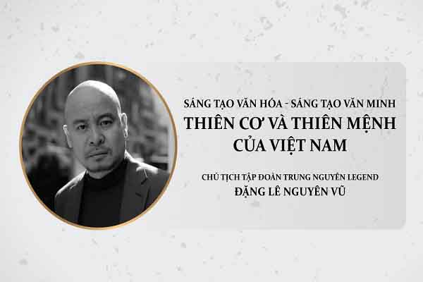 Sáng tạo văn hóa – sáng tạo văn minh: Thiên cơ và thiên mệnh của Việt Nam