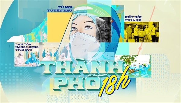‘Thành phố 18h’ – Câu chuyện xúc động về TP Hồ Chí Minh trong những ngày chống dịch COVID-19