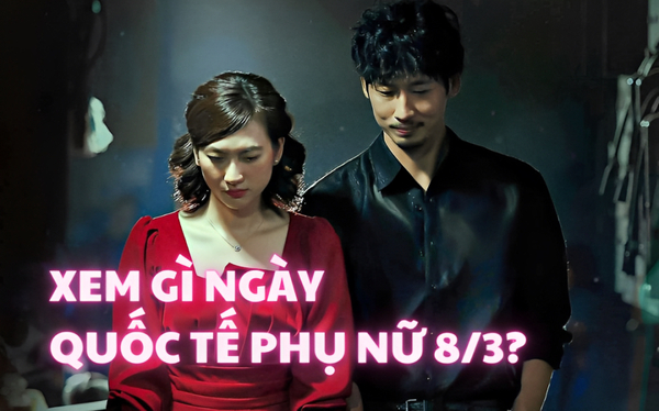 6 bộ phim Việt Nam ý nghĩa cho ngày 8.3