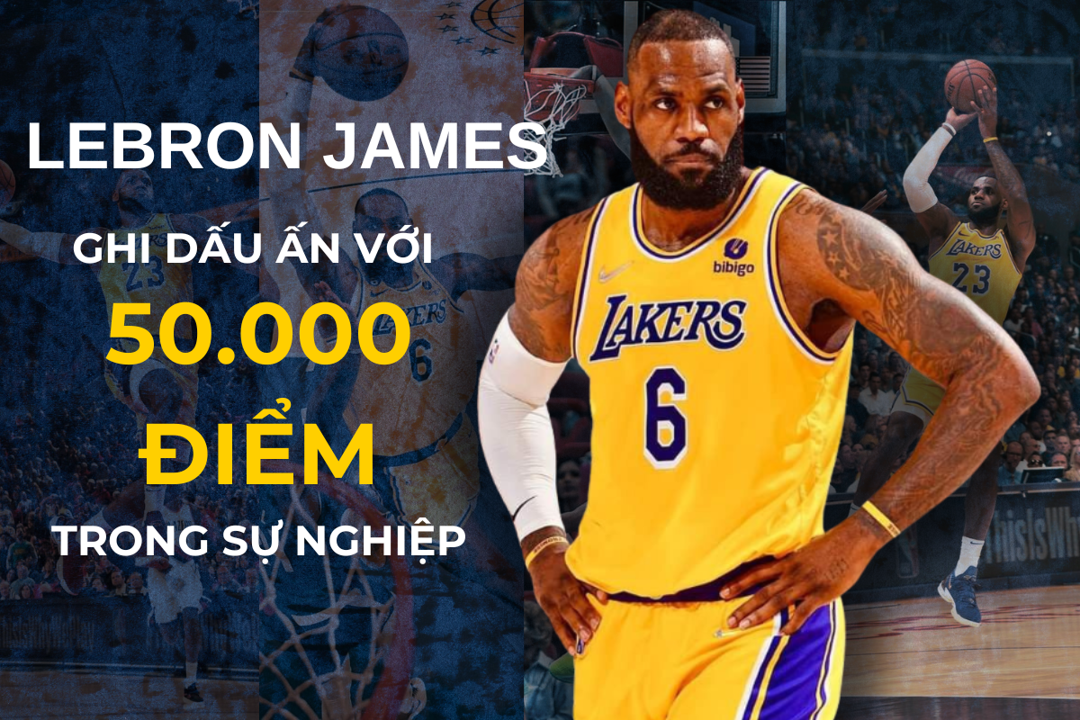 Đam mê không ngại tuổi tác – Lebron James ghi dấu ấn với 50.000 điểm trong sự nghiệp tại NBA