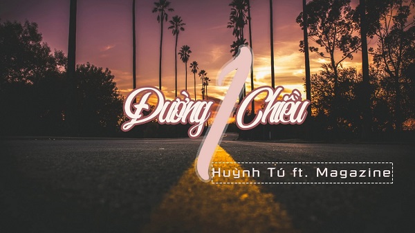 Đường Một Chiều – Huỳnh Tú ft. Magazine