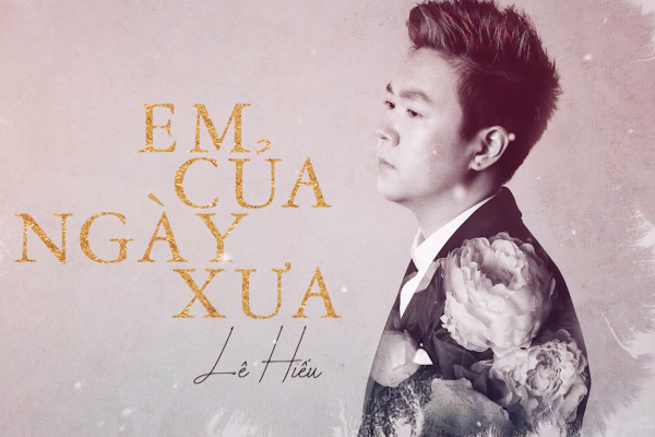 Lê Hiếu nhớ… ‘Em của ngày xưa’