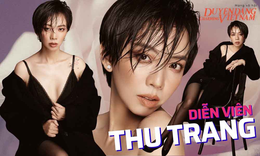 Thu Trang: ‘Thay đổi để cuộc sống đổi thay’