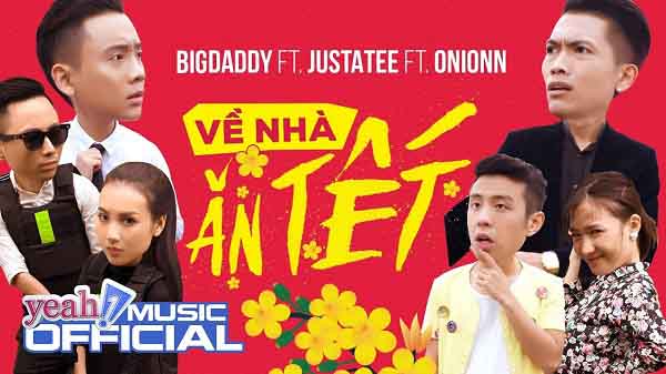 Về Nhà Ăn Tết – BigDaddy ft. JustaTee ft. Onionn – Official MV