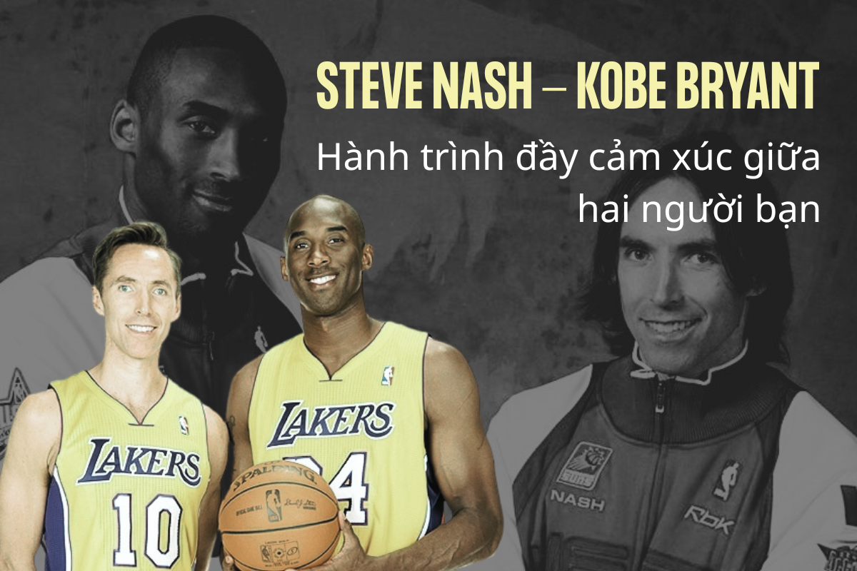 Steve Nash & Kobe Bryant – Hành trình đầy cảm xúc giữa hai người bạn