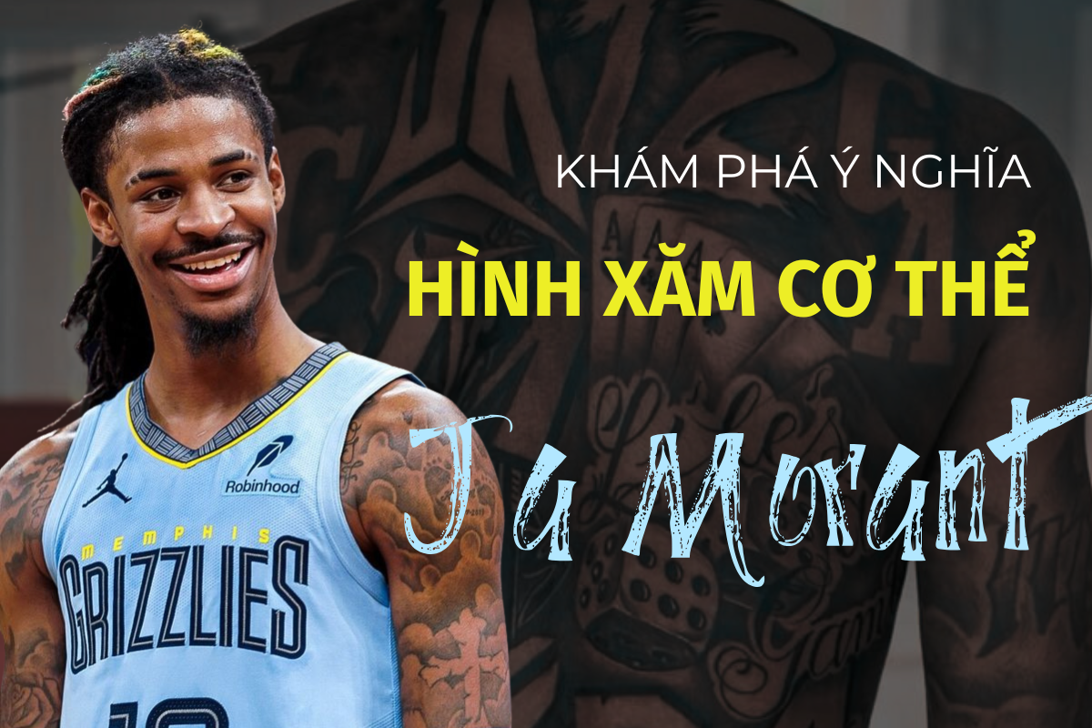 Khám phá ý nghĩa hình xăm trên cơ thể của cầu thủ Ja Morant