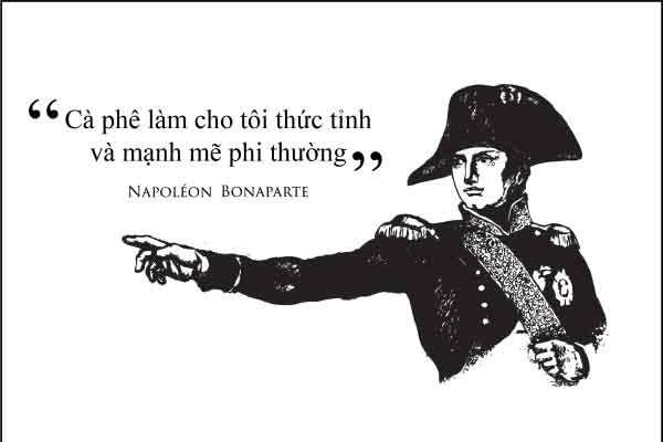 Kỳ 15: Napoléon Bonaparte: “Cà phê làm cho tôi thức tỉnh và mạnh mẽ phi thường”