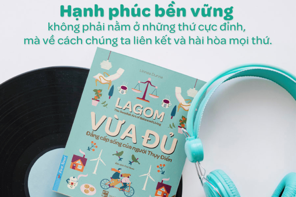 Lagom: sống vừa đủ – một triết lý không chỉ cho người Thuỵ Điển mà cả chúng ta