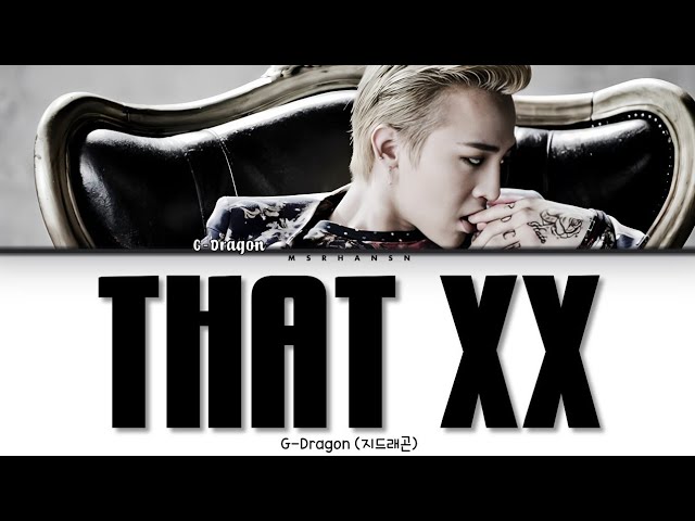 G-Dragon (지드래곤) – That XX (그XX) [Han|Rom|Eng] Color Coded Lyrics - YouTube