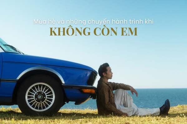 Mùa hè và chuyến hành trình khi ‘Không Còn Em’