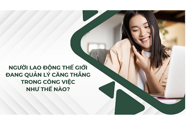 PODCAST: Người lao động thế giới đang quản lý căng thẳng trong công việc như thế nào?