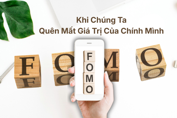 FOMO Và Mạng Xã Hội: Khi Chúng Ta Quên Mất Giá Trị Của Chính Mình