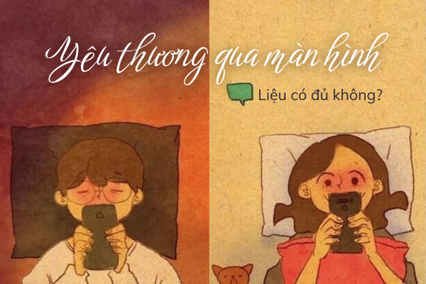 Yêu Thương Qua Màn Hình, Liệu Có Đủ Không?