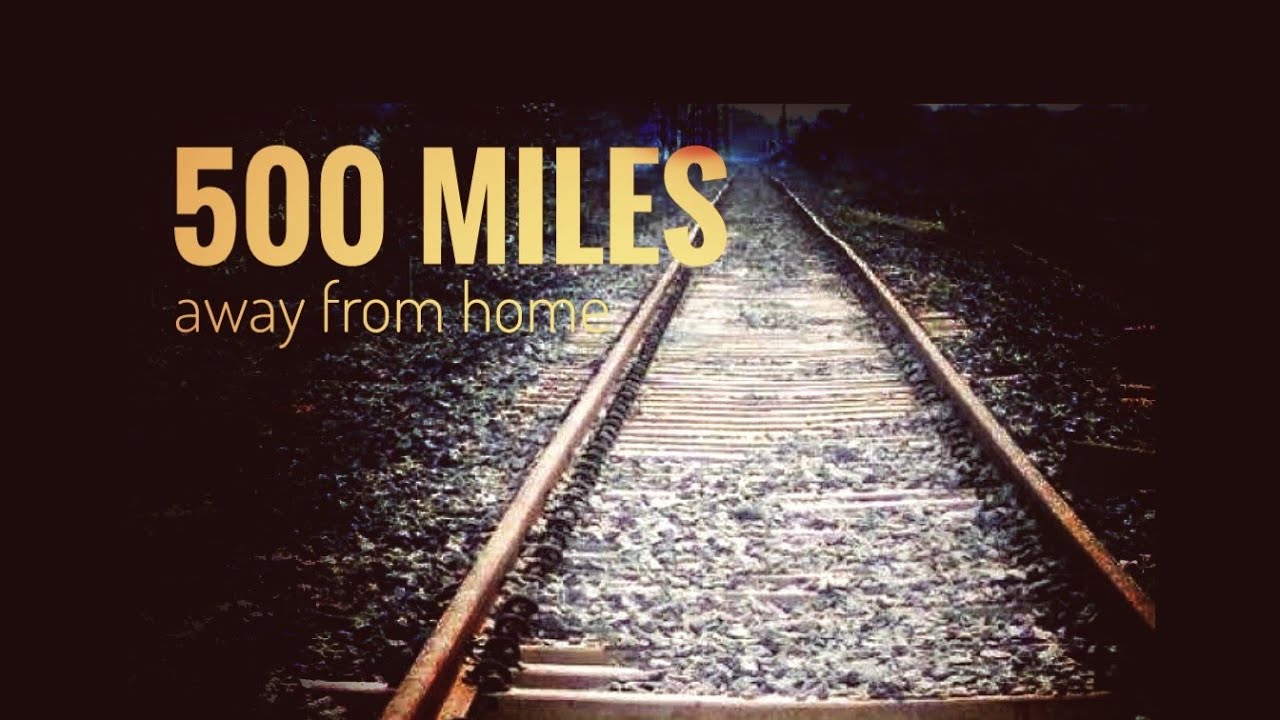 500 Miles: Dặm dài của nỗi nhớ và lòng tự trọng