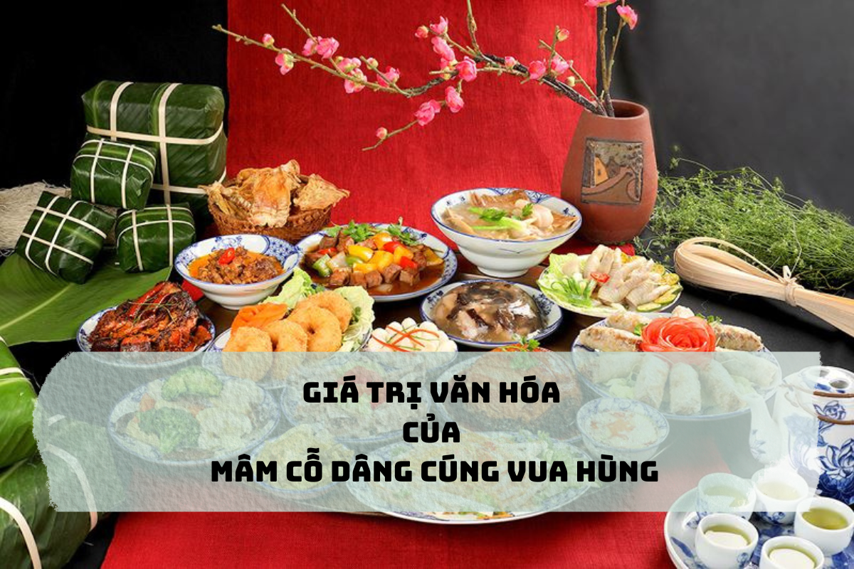 Giá trị văn hóa của mâm cỗ dâng cúng Vua Hùng