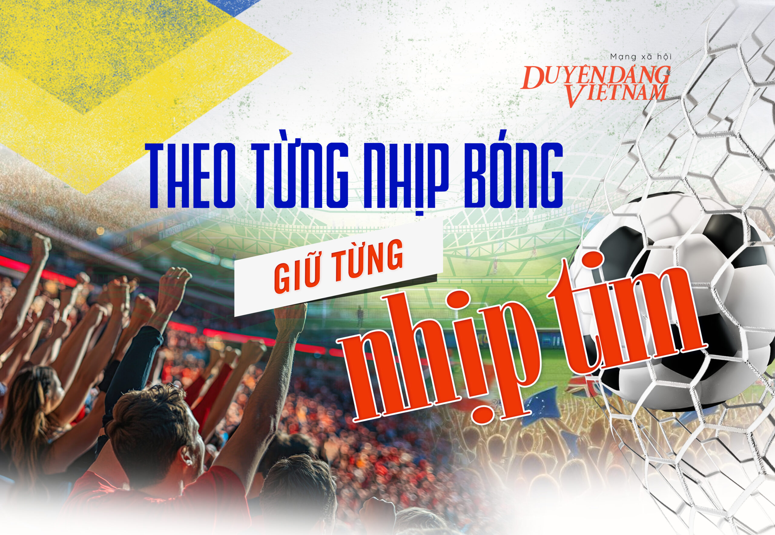 Theo từng nhịp bóng, giữ từng nhịp tim