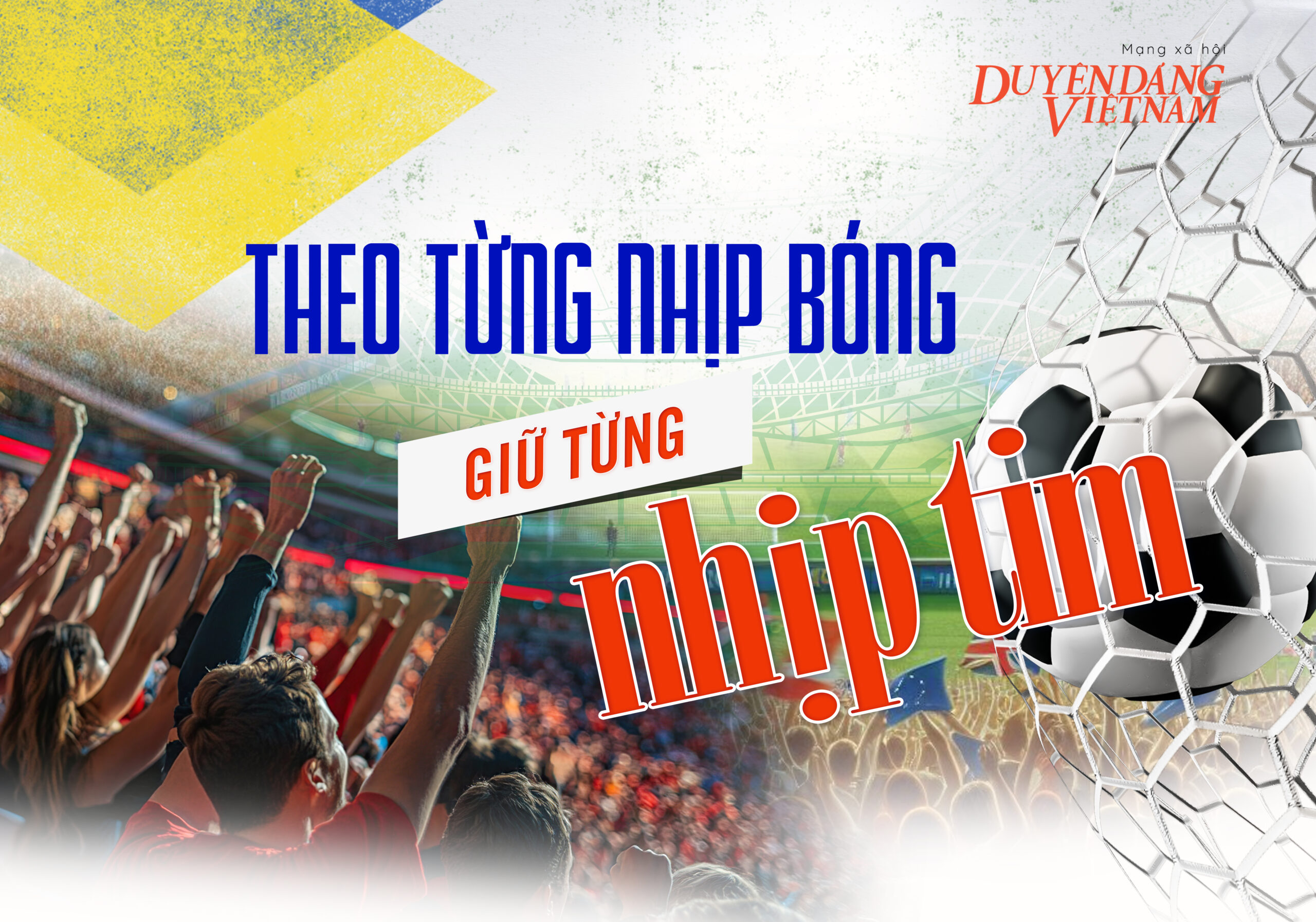 Theo từng nhịp bóng, giữ từng nhịp tim