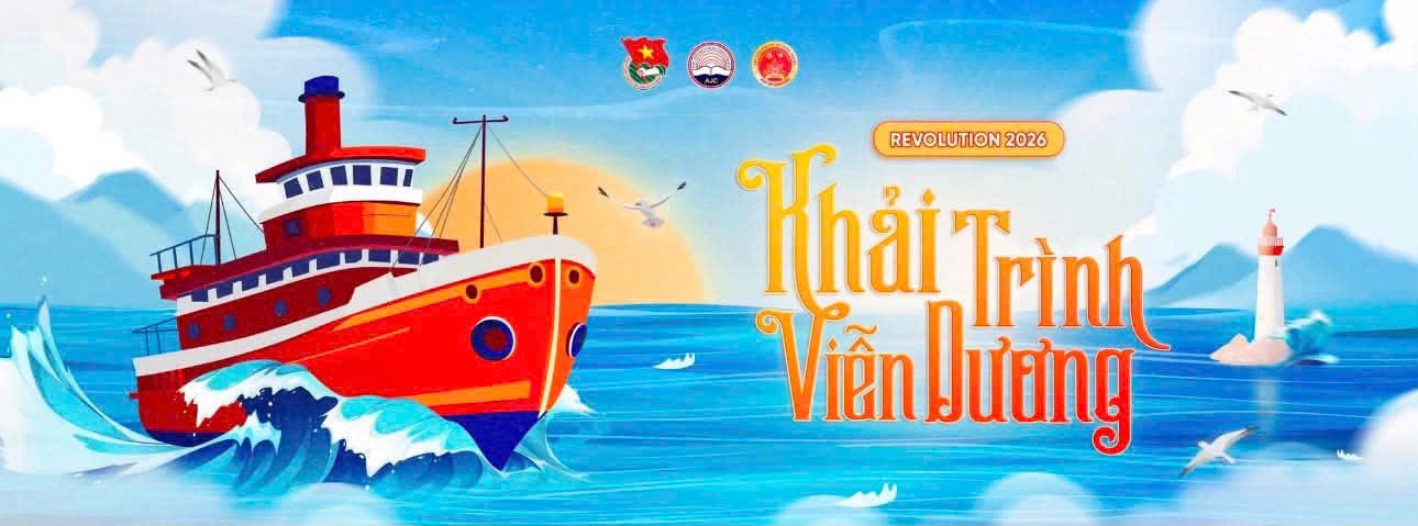 REVOLUTION 2026: KHẢI TRÌNH VIỄN DƯƠNG – Nơi khởi nguồn cho sự bức phá của tuổi trẻ