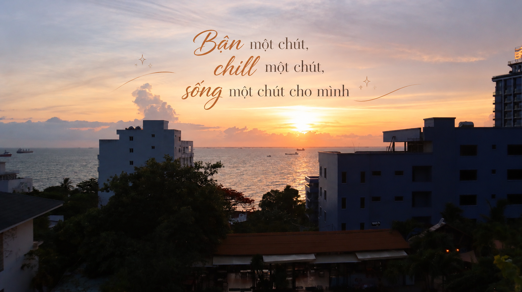 Bận một chút, chill một chút, sống một chút cho mình